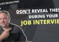 10 Things You Should Avoid Revealing In A Job Interview – Interview Tips