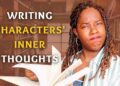 The Best Way to Write Book Characters’ Inner Thoughts The Best Way to Write Book Characters’ Inner Thoughts
