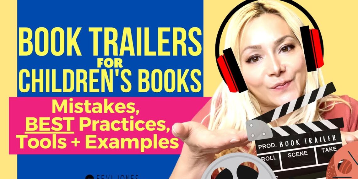 Book Trailers for Children’s Books – Mistakes, BEST Practices, BEST Tools, Examples