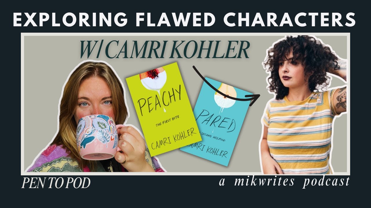 Exploring Flawed Characters w/ Camri Kohler 🍑 author interview on writing Exploring Flawed Characters w/ Camri Kohler 🍑 author interview on writing