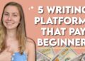 The 5 BEST Writing Platforms that Pay Beginners The 5 BEST Writing Platforms that Pay Beginners