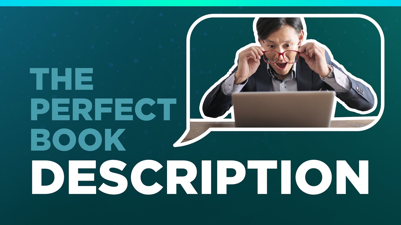 How to Write The Perfect Book Description (and Why It Matters) How to Write The Perfect Book Description (and Why It Matters)