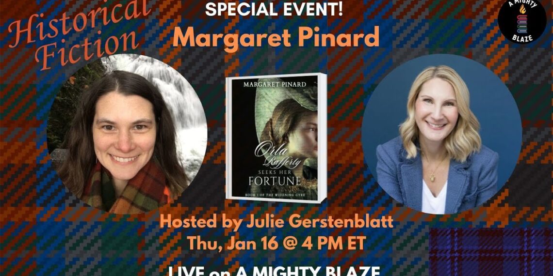 Julie Gerstenblatt hosts Margaret Pinard to chat NEW Historical Fiction on A Mighty Blaze 🔥