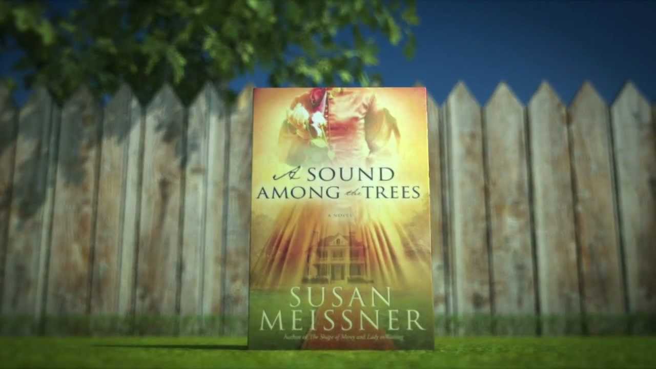 A Sound Among the Trees by Susan Meissner – Book Trailer