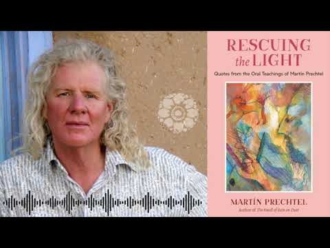 Martín Prechtel ~ Rescuing the Light (interview 1/4) | Audio Interview with Banyen Books & Sound Martín Prechtel ~ Rescuing the Light (interview 1/4) | Audio Interview with Banyen Books & Sound