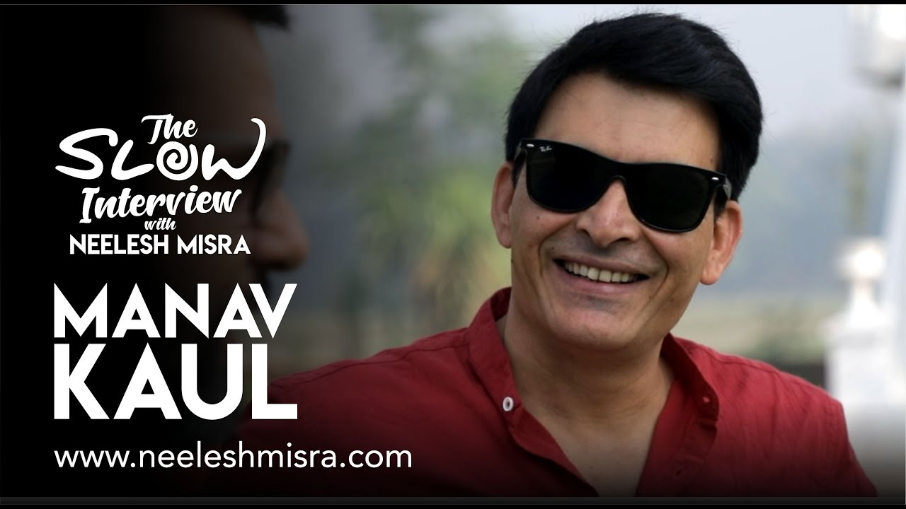 “Likhte likhte syahi khatam ho jaye…” : Manav Kaul | The Slow Interview with Neelesh Misra “Likhte likhte syahi khatam ho jaye…” : Manav Kaul | The Slow Interview with Neelesh Misra