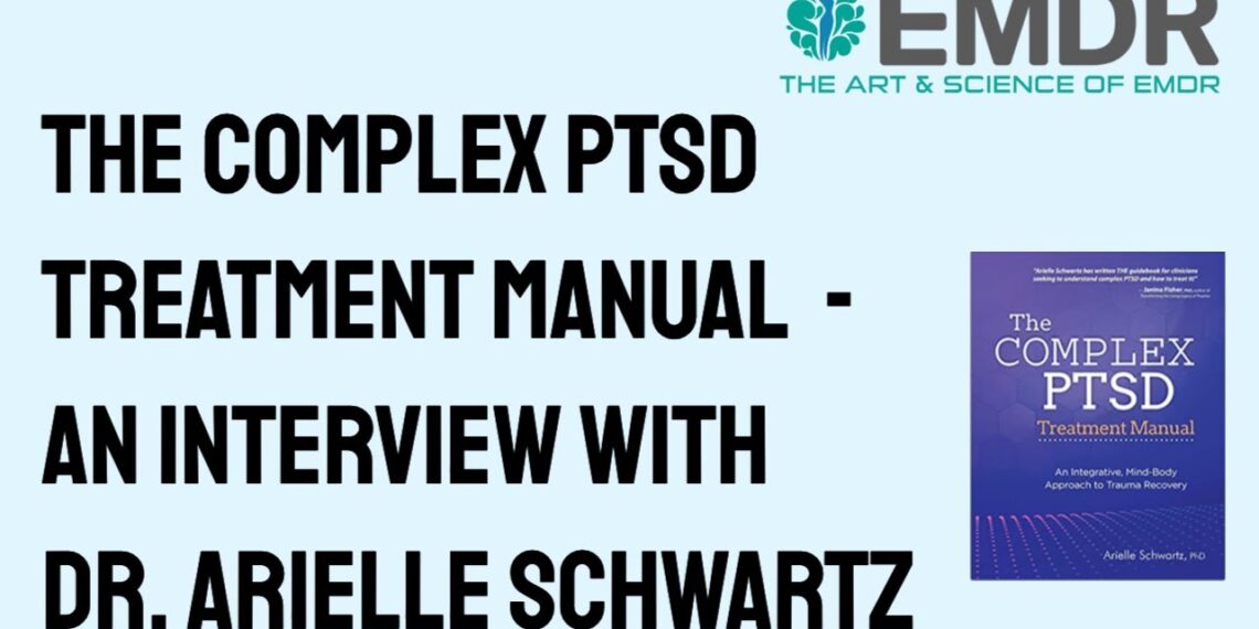 The Complex PTSD Treatment Manual – an Interview with the author Dr. Arielle Schwartz The Complex PTSD Treatment Manual – an Interview with the author Dr. Arielle Schwartz