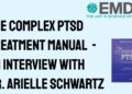 The Complex PTSD Treatment Manual – an Interview with the author Dr. Arielle Schwartz The Complex PTSD Treatment Manual – an Interview with the author Dr. Arielle Schwartz
