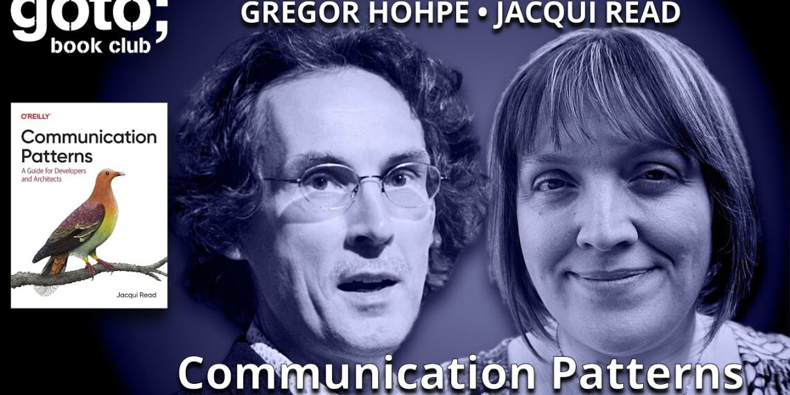 Communication Patterns • Jacqui Read & Gregor Hohpe • GOTO 2025