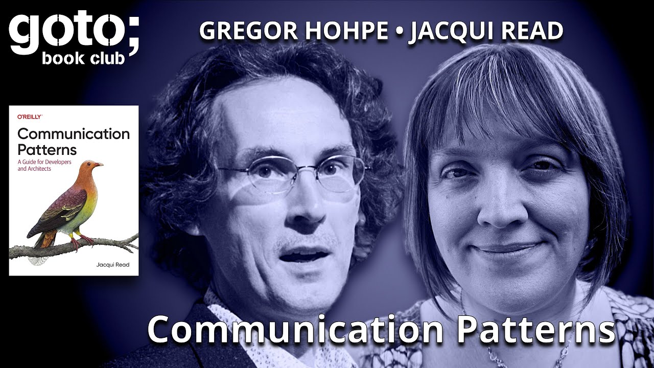 Communication Patterns • Jacqui Read & Gregor Hohpe • GOTO 2025 Communication Patterns • Jacqui Read & Gregor Hohpe • GOTO 2025