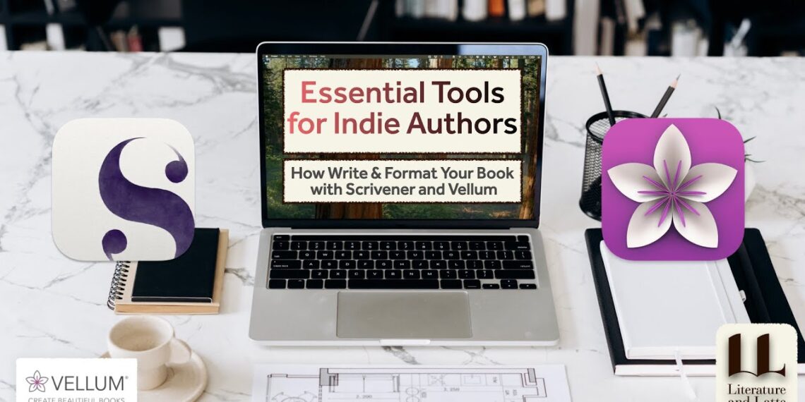 Essential Tools for Indie Authors How Write & Format Your Book with Scrivener and Vellum
