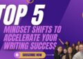 5 Mindset Shifts to Accelerate Your Writing Success