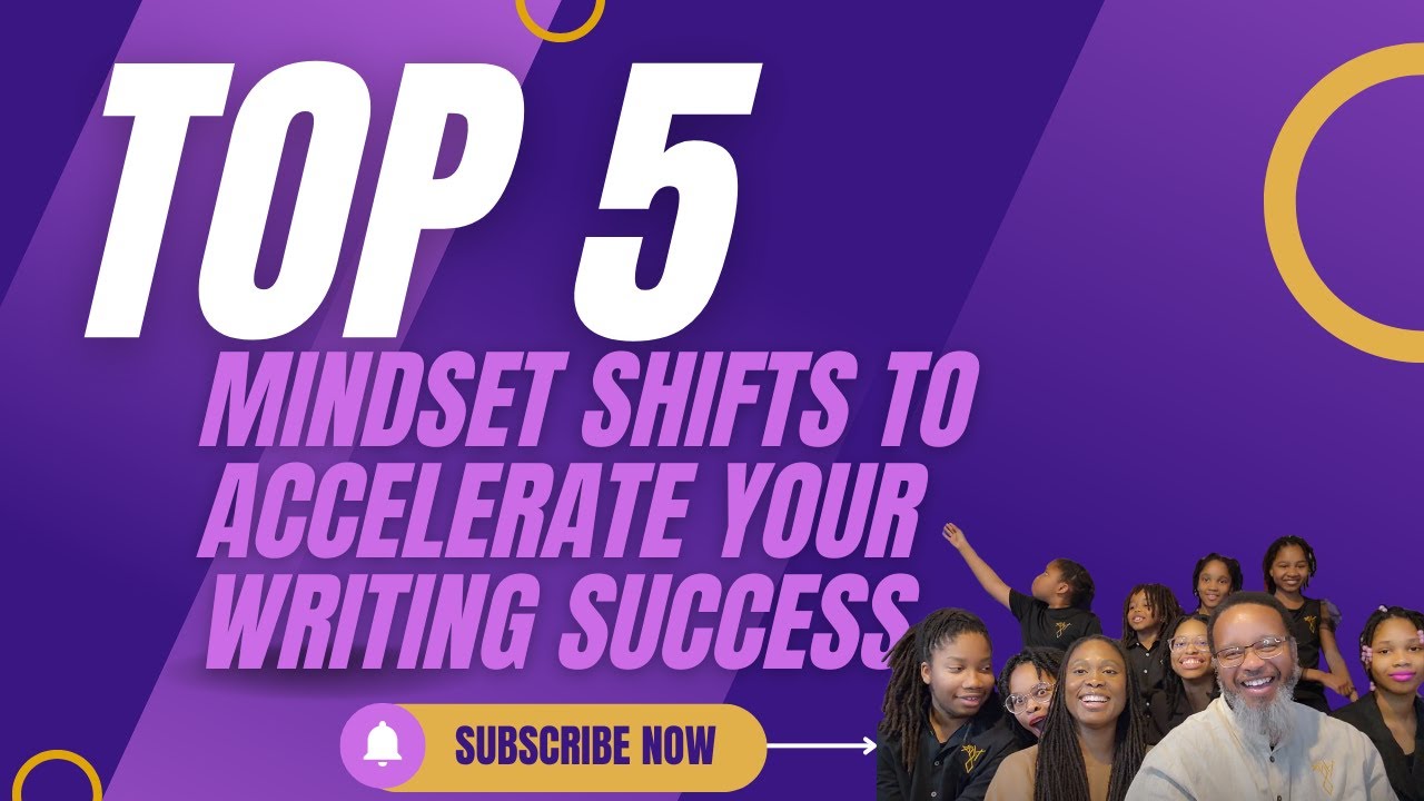 5 Mindset Shifts to Accelerate Your Writing Success