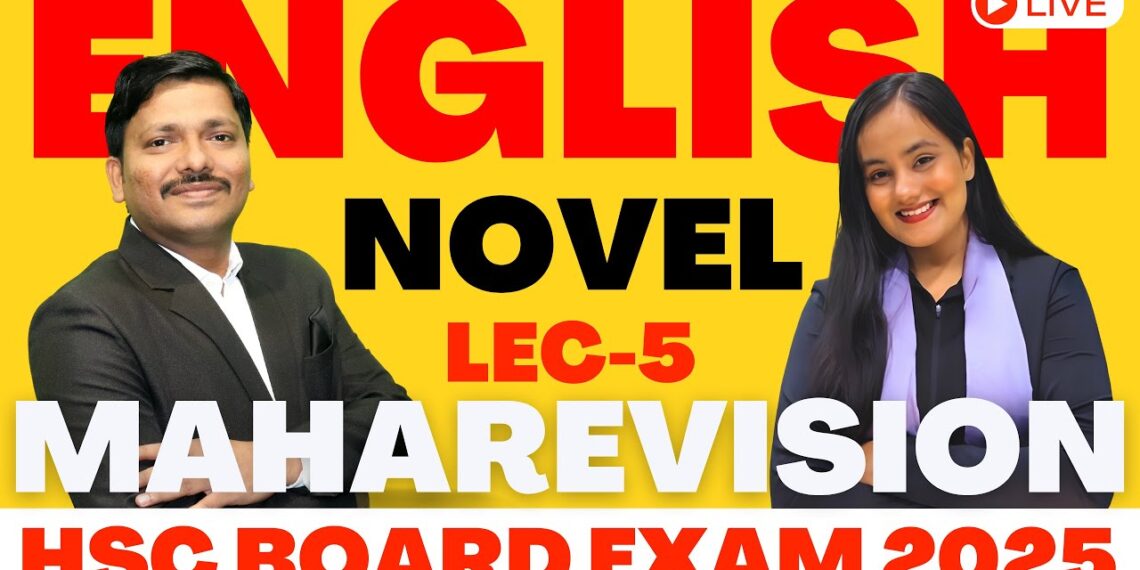 LIVE ENGLISH MAHAREVISION 2025 LEC 5 BY SHAFAQUE NAAZ MAM- NOVEL FOR HSC BOARD EXAM 2025 |DINESH SIR