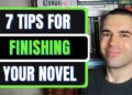 7 Tips for Finishing Your Novel (Writing Advice)