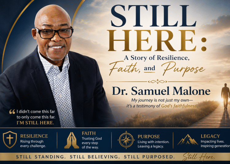 Still Here: A Story of Resilience, Faith, and Purpose      Dr. Samuel Malone